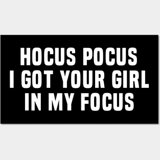Hocus Pocus I Got Your Girl in My Focus – Funny Flirty Magic Quote Posters and Art
